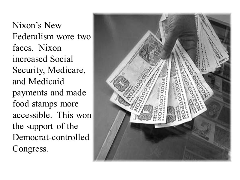 Nixon’s New Federalism wore two faces.  Nixon increased Social Security, Medicare, and Medicaid